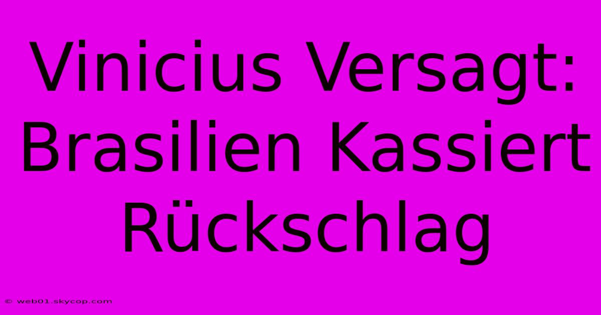 Vinicius Versagt: Brasilien Kassiert Rückschlag