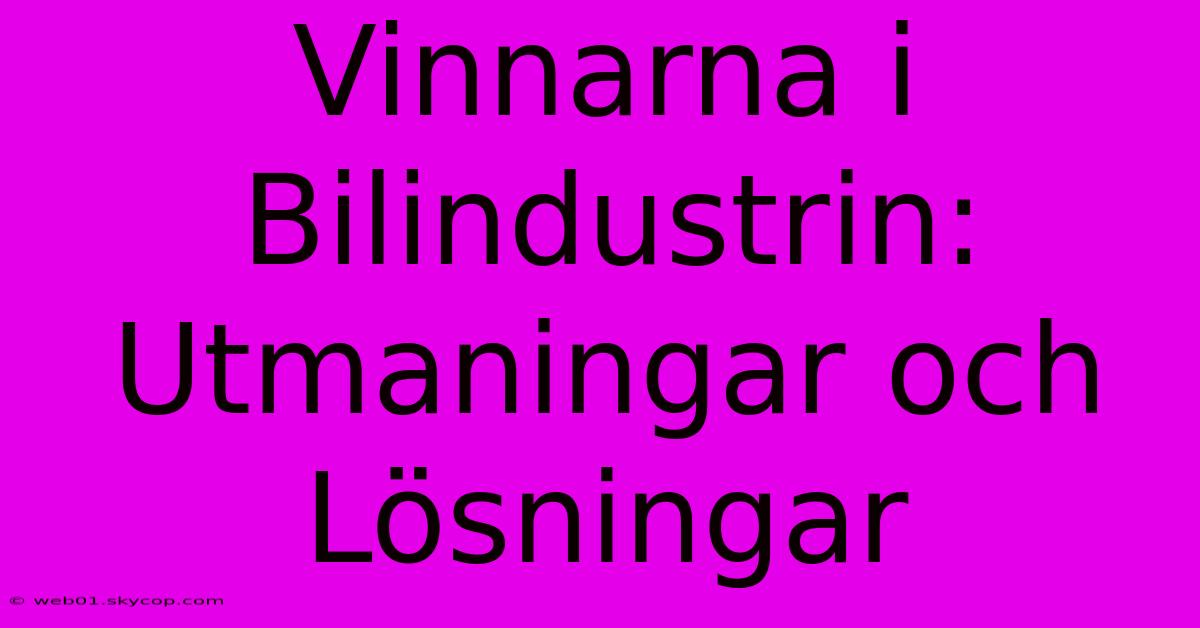 Vinnarna I Bilindustrin: Utmaningar Och Lösningar 