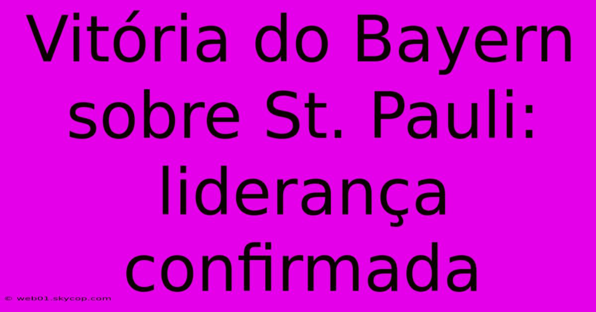 Vitória Do Bayern Sobre St. Pauli: Liderança Confirmada 