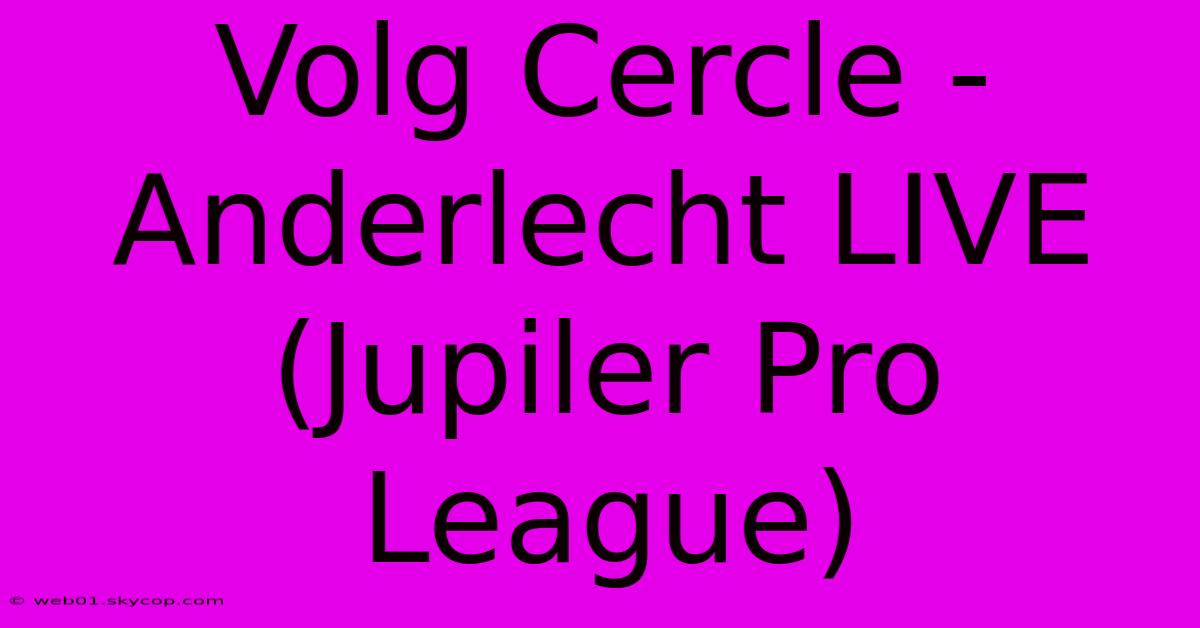 Volg Cercle - Anderlecht LIVE (Jupiler Pro League) 