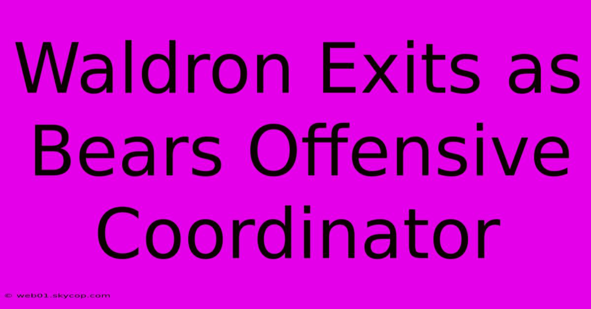 Waldron Exits As Bears Offensive Coordinator