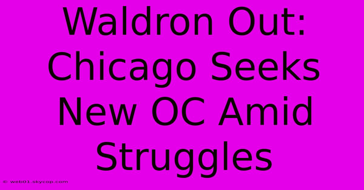 Waldron Out: Chicago Seeks New OC Amid Struggles