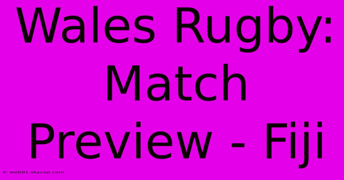 Wales Rugby: Match Preview - Fiji