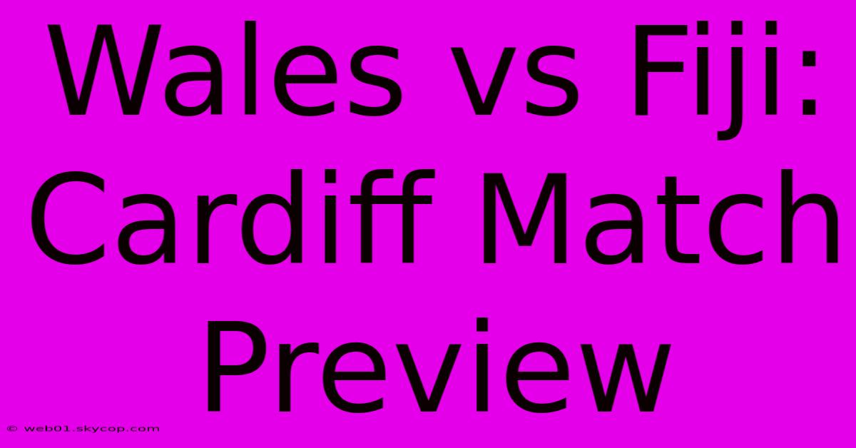 Wales Vs Fiji: Cardiff Match Preview