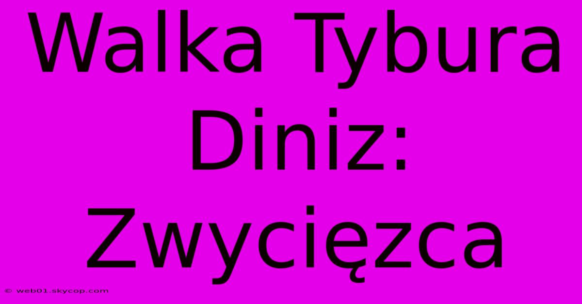 Walka Tybura Diniz: Zwycięzca