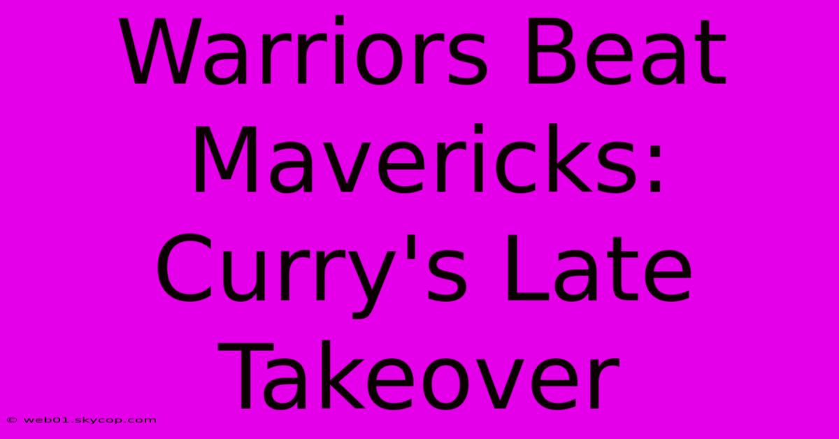 Warriors Beat Mavericks: Curry's Late Takeover