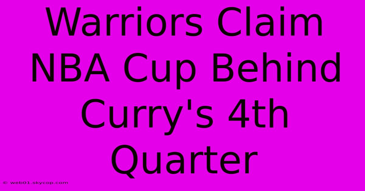 Warriors Claim NBA Cup Behind Curry's 4th Quarter 