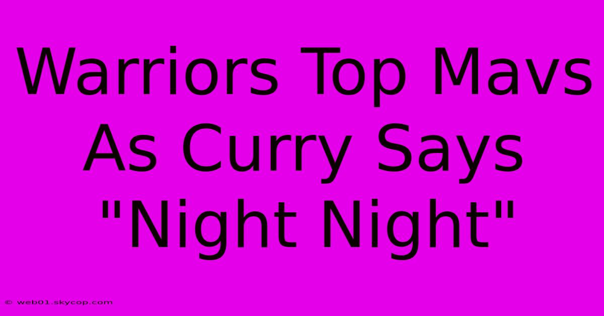 Warriors Top Mavs As Curry Says 