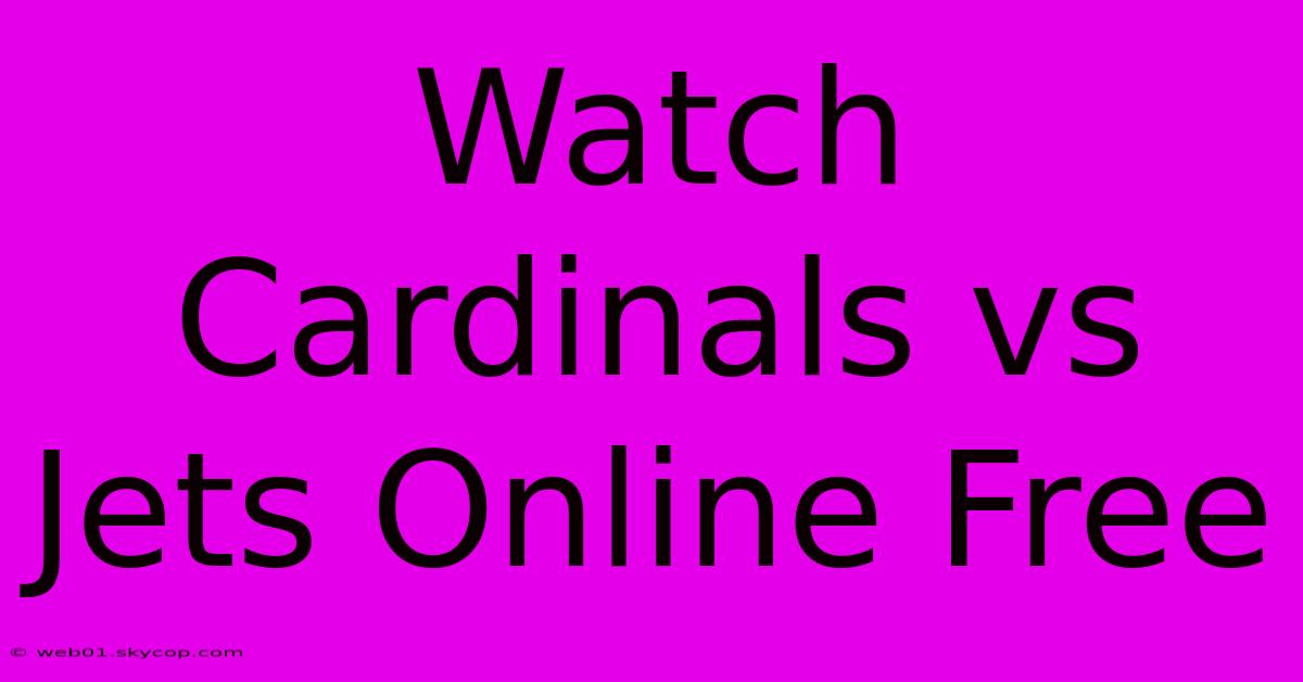 Watch Cardinals Vs Jets Online Free 