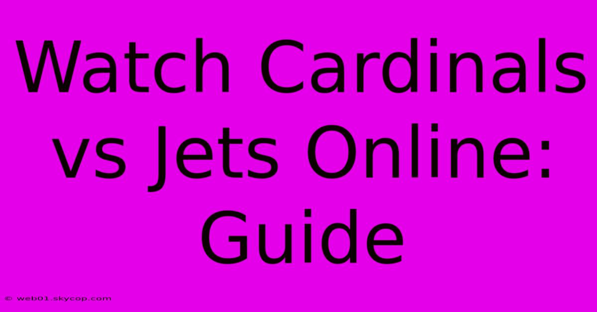 Watch Cardinals Vs Jets Online: Guide