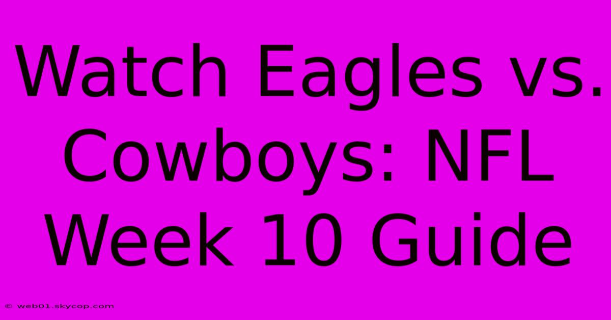 Watch Eagles Vs. Cowboys: NFL Week 10 Guide