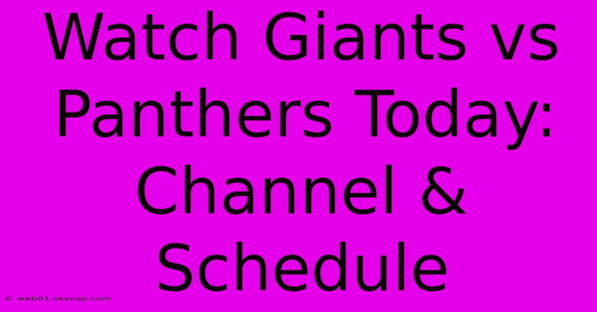 Watch Giants Vs Panthers Today: Channel & Schedule