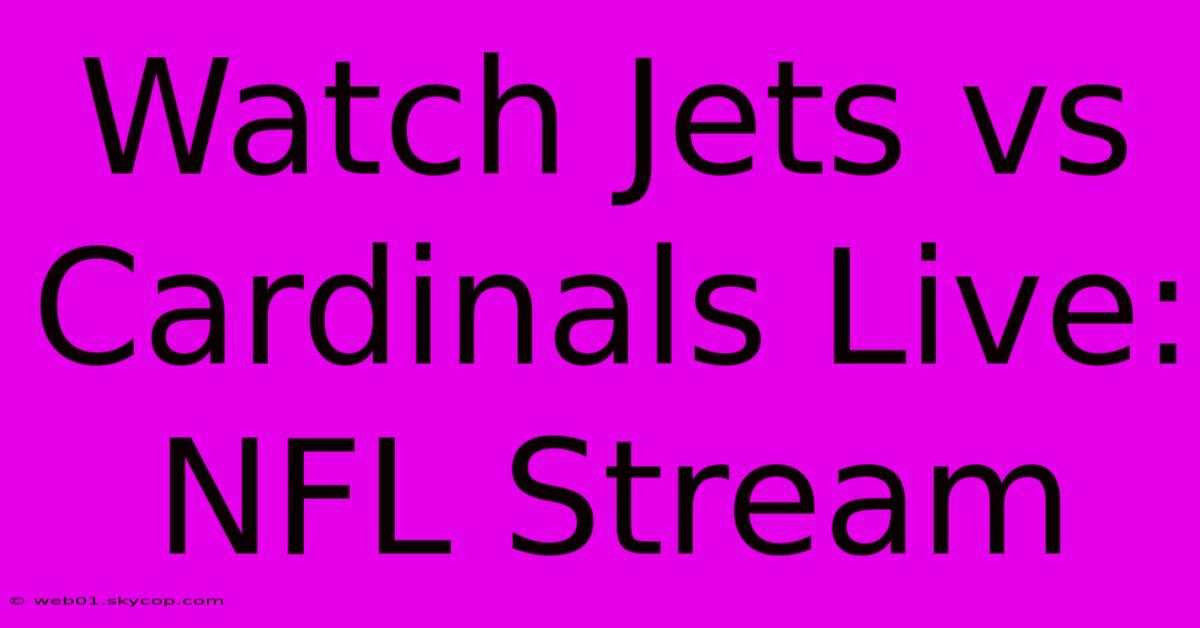 Watch Jets Vs Cardinals Live: NFL Stream 