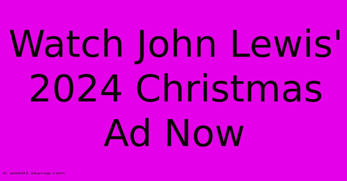 Watch John Lewis' 2024 Christmas Ad Now