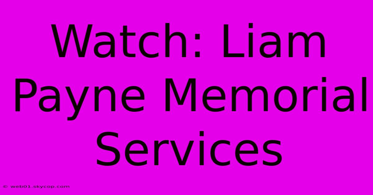 Watch: Liam Payne Memorial Services