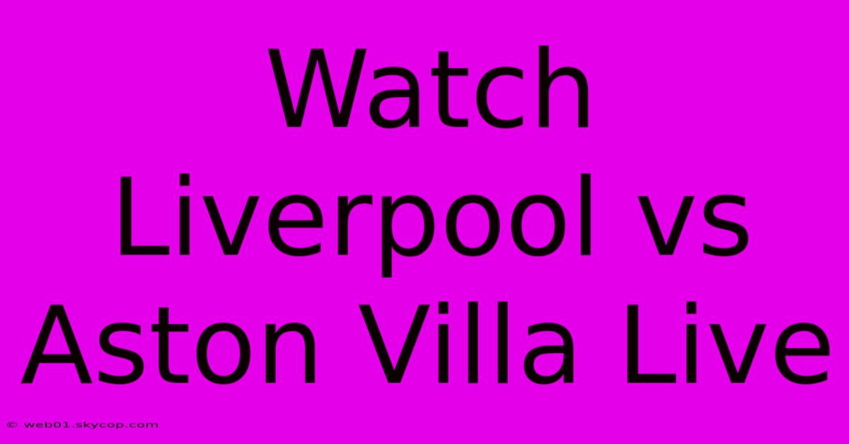 Watch Liverpool Vs Aston Villa Live