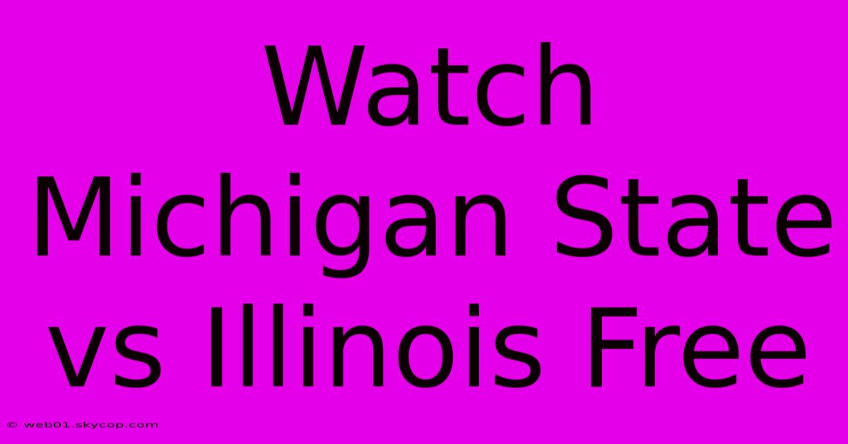 Watch Michigan State Vs Illinois Free