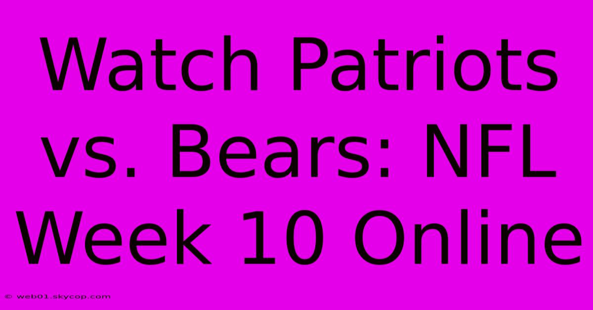 Watch Patriots Vs. Bears: NFL Week 10 Online