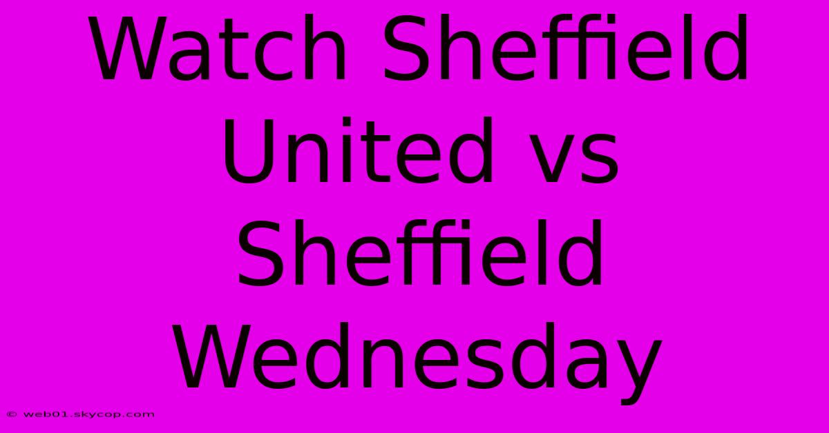 Watch Sheffield United Vs Sheffield Wednesday