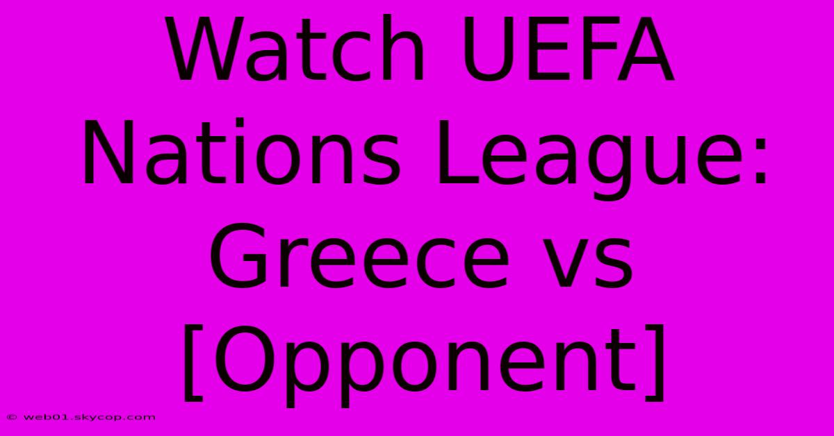 Watch UEFA Nations League: Greece Vs [Opponent] 