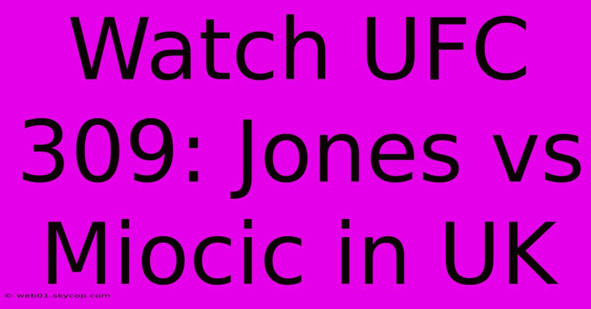 Watch UFC 309: Jones Vs Miocic In UK