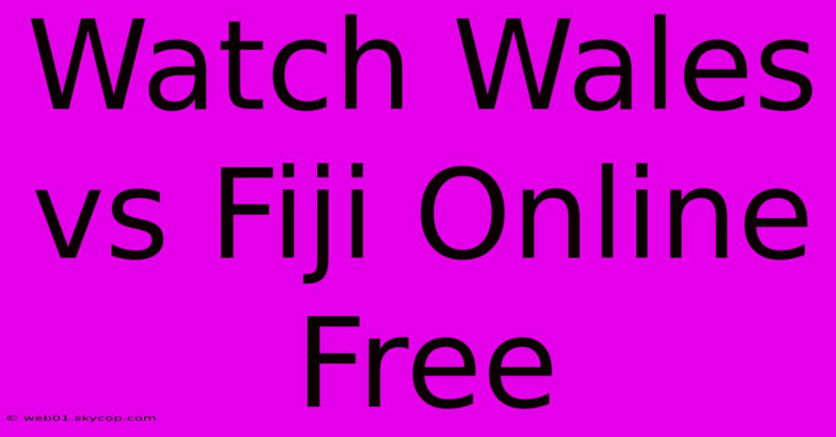 Watch Wales Vs Fiji Online Free