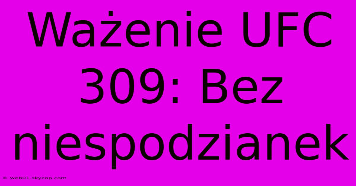 Ważenie UFC 309: Bez Niespodzianek