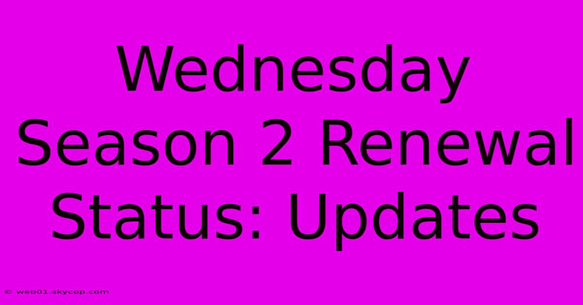 Wednesday Season 2 Renewal Status: Updates