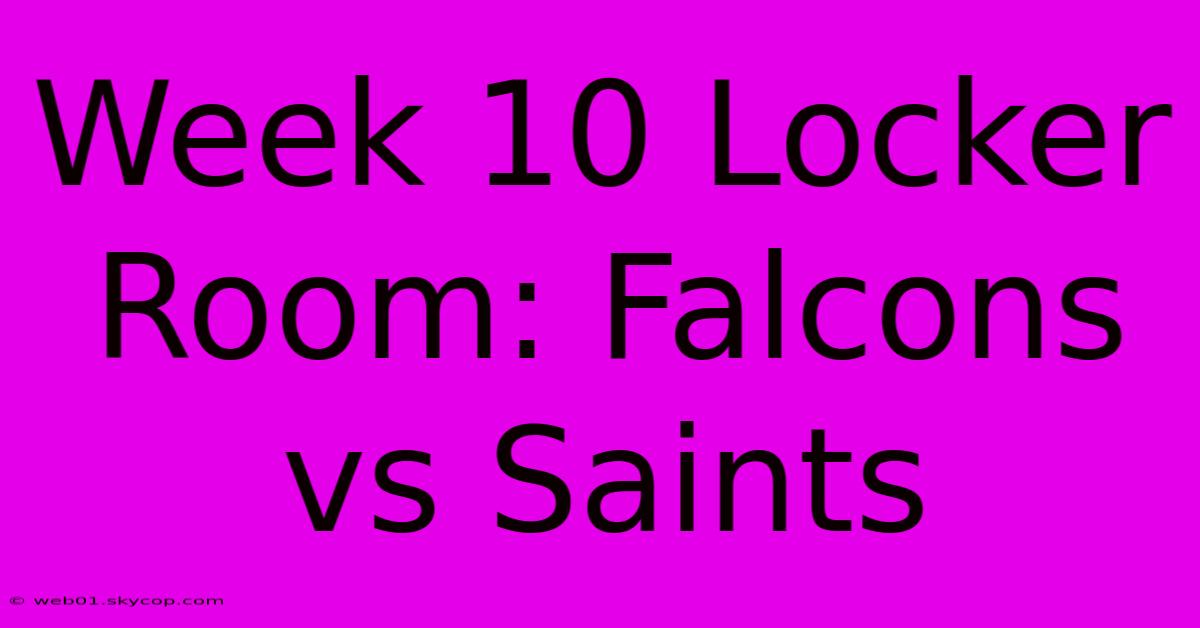 Week 10 Locker Room: Falcons Vs Saints