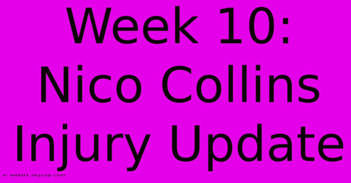 Week 10: Nico Collins Injury Update 