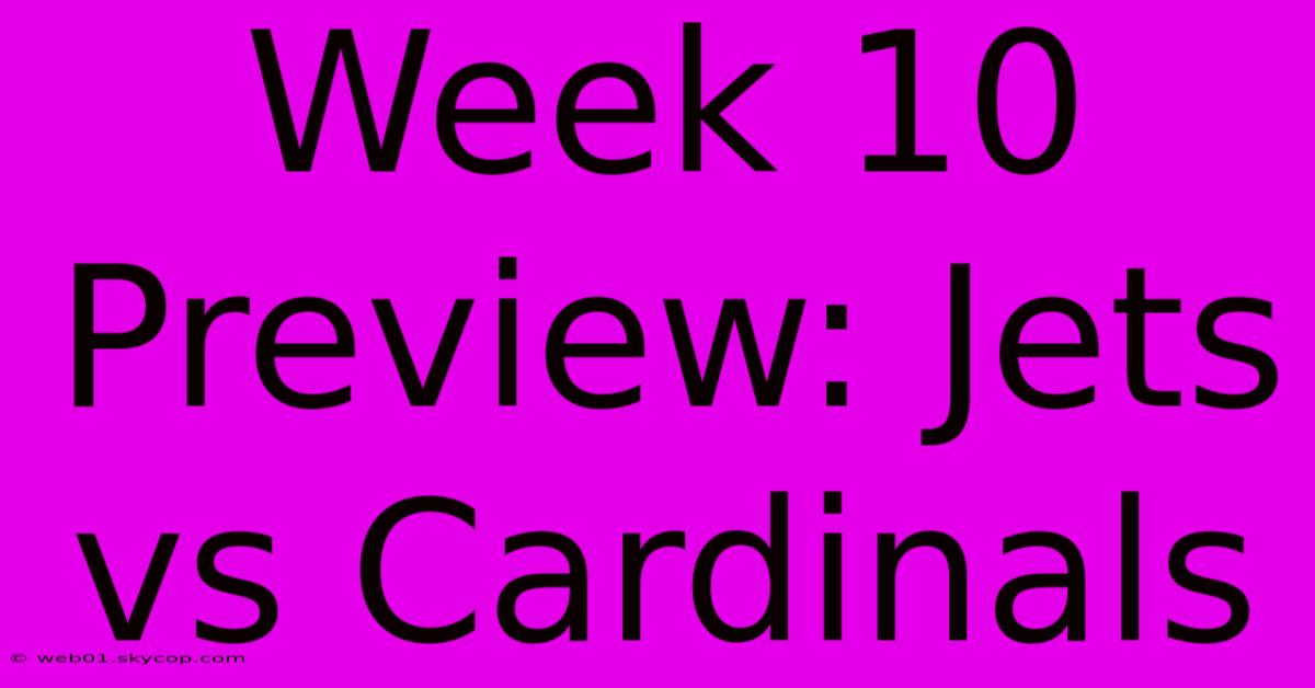 Week 10 Preview: Jets Vs Cardinals