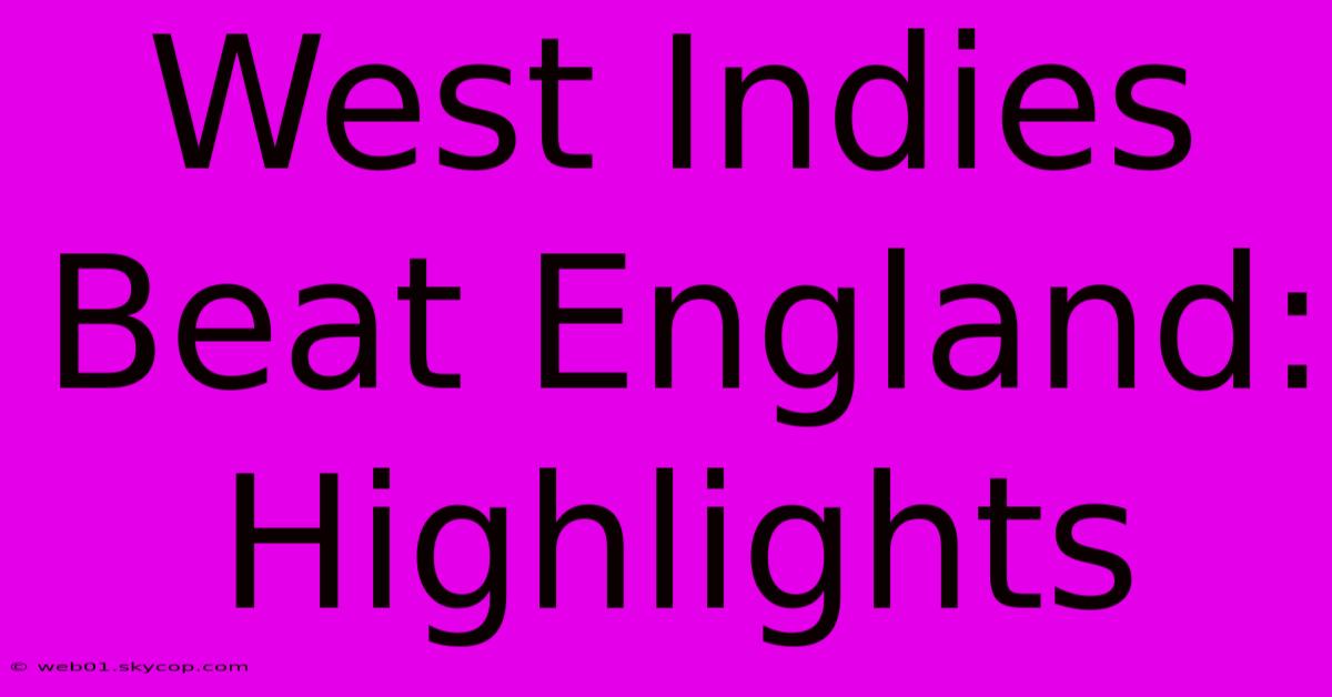 West Indies Beat England: Highlights