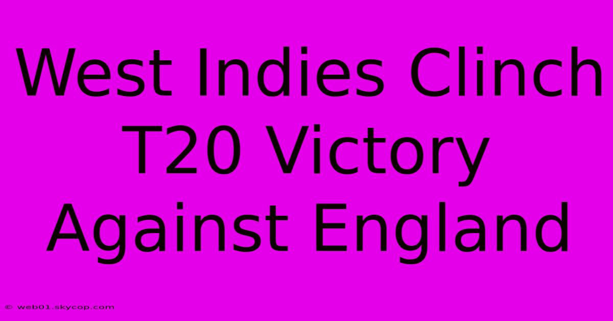 West Indies Clinch T20 Victory Against England