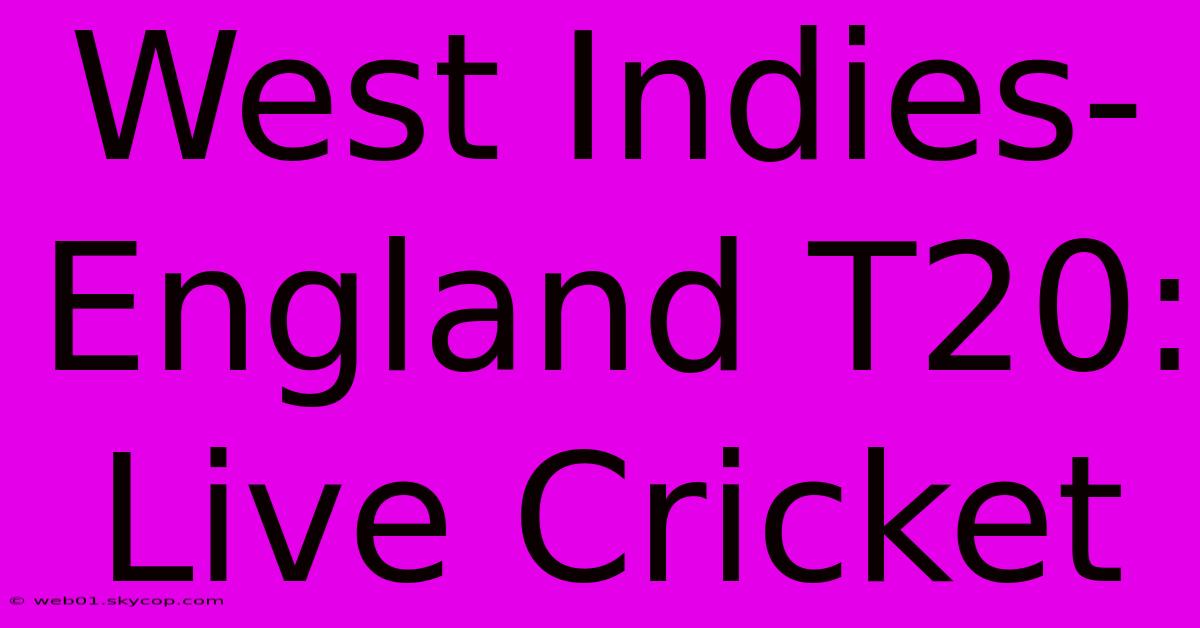 West Indies-England T20: Live Cricket