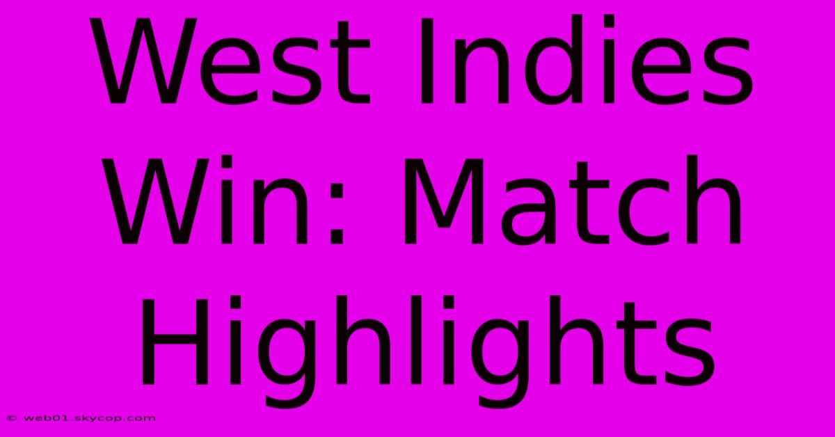 West Indies Win: Match Highlights