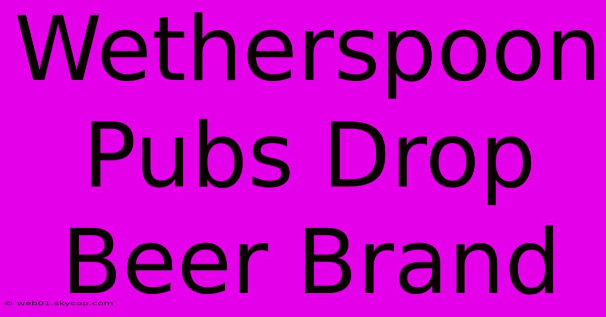 Wetherspoon Pubs Drop Beer Brand