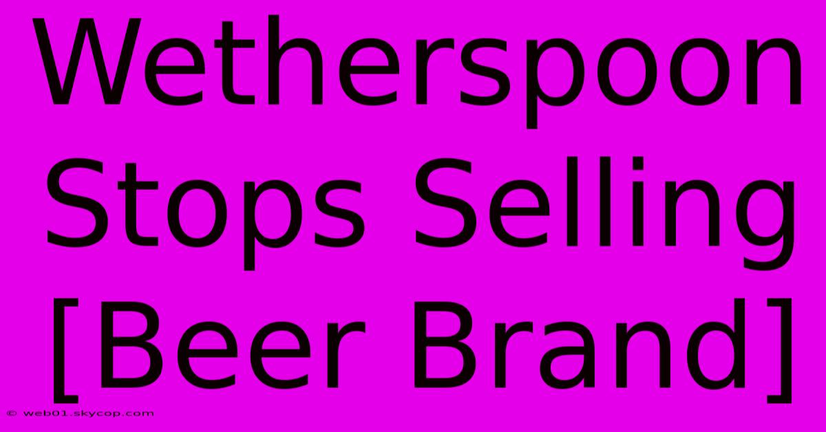 Wetherspoon Stops Selling [Beer Brand] 