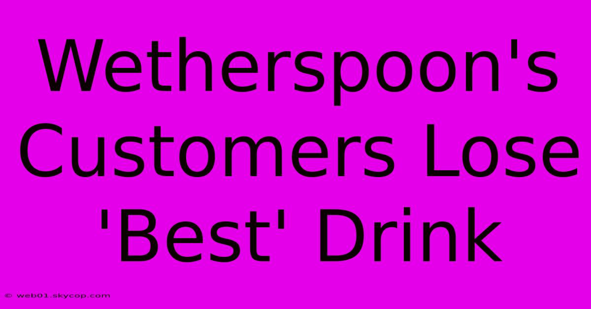 Wetherspoon's Customers Lose 'Best' Drink