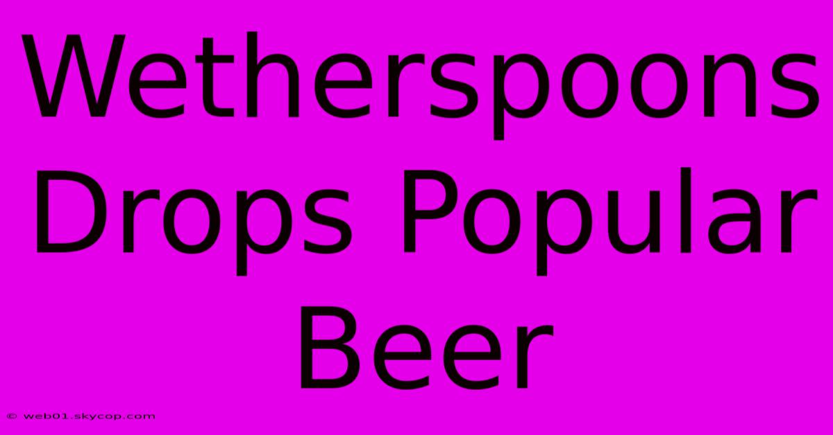 Wetherspoons Drops Popular Beer