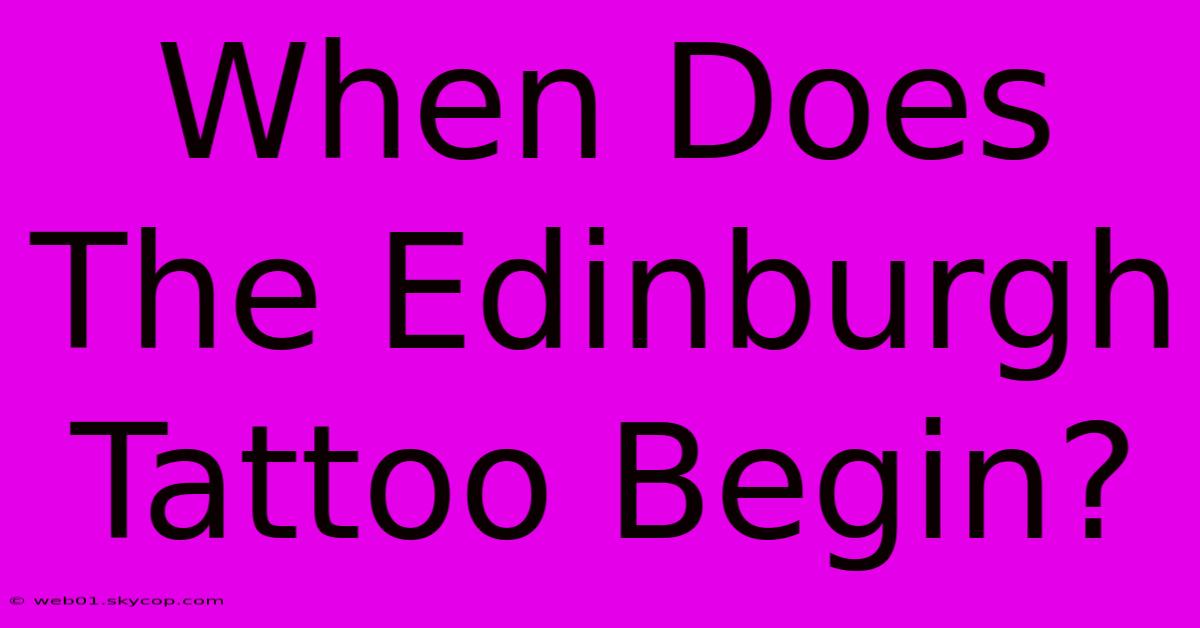 When Does The Edinburgh Tattoo Begin?