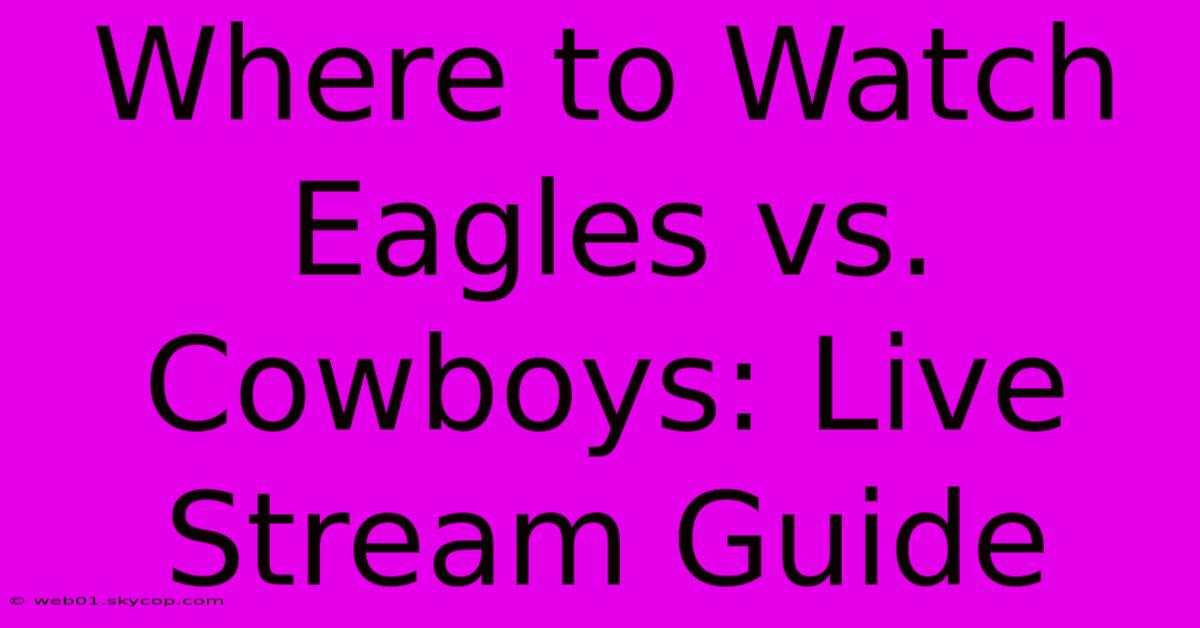 Where To Watch Eagles Vs. Cowboys: Live Stream Guide