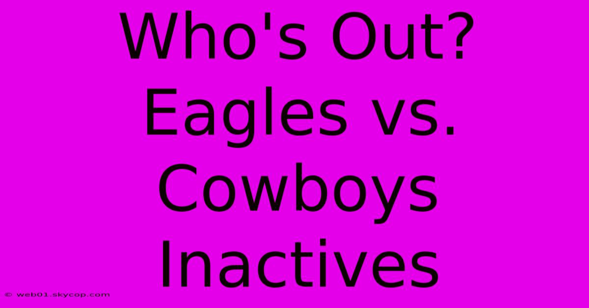 Who's Out? Eagles Vs. Cowboys Inactives