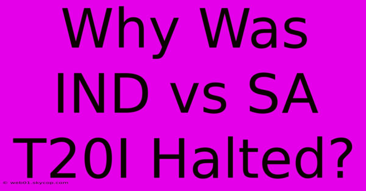 Why Was IND Vs SA T20I Halted?