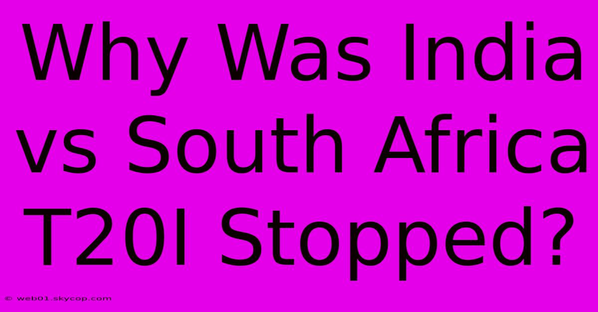 Why Was India Vs South Africa T20I Stopped?