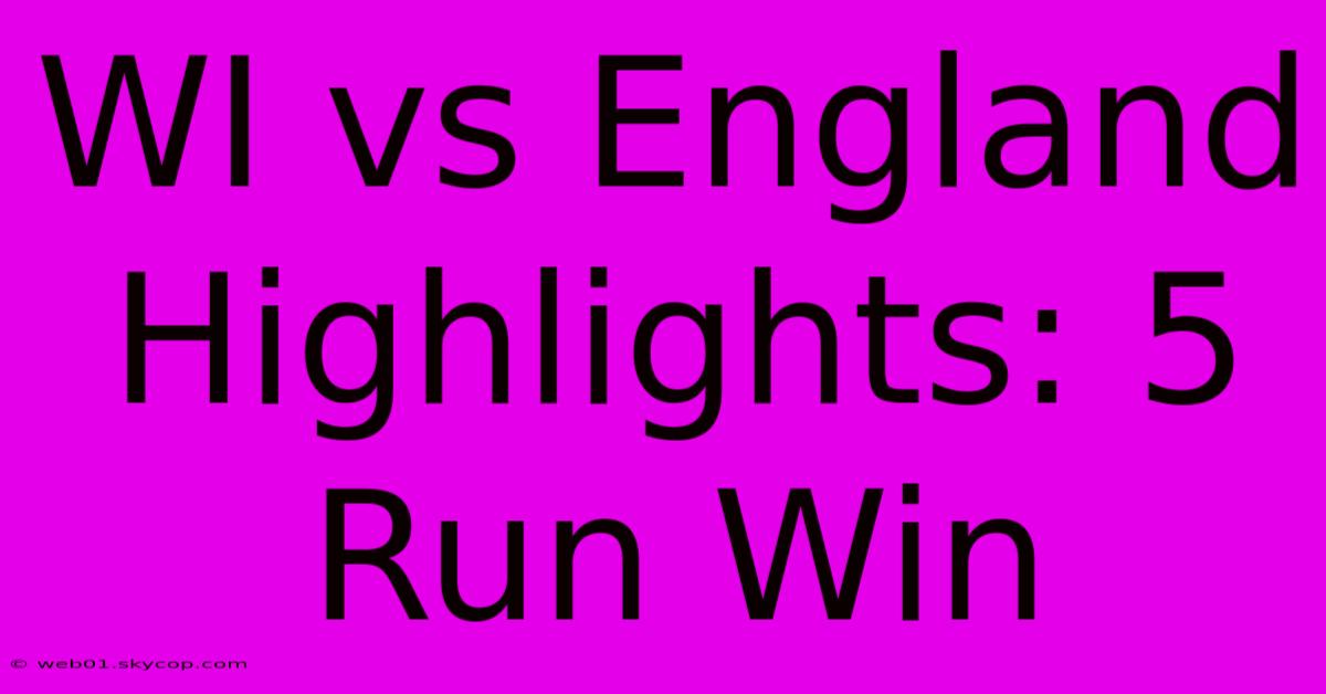 WI Vs England Highlights: 5 Run Win