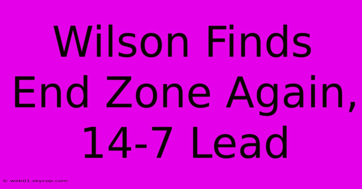 Wilson Finds End Zone Again, 14-7 Lead