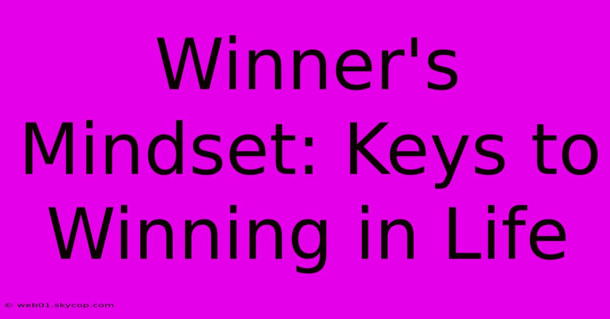 Winner's Mindset: Keys To Winning In Life