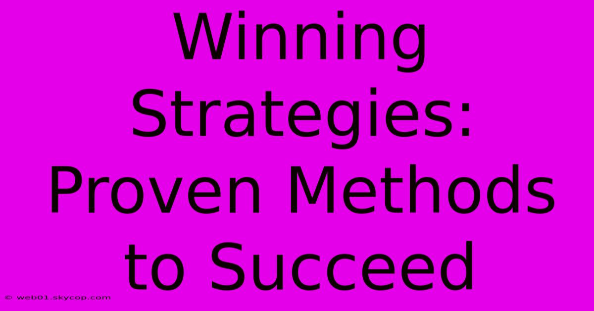 Winning Strategies: Proven Methods To Succeed