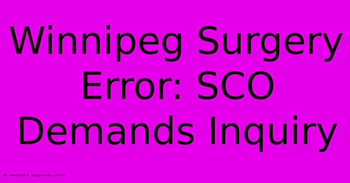 Winnipeg Surgery Error: SCO Demands Inquiry