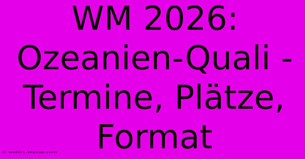 WM 2026: Ozeanien-Quali - Termine, Plätze, Format